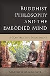 Buddhist Philosophy and the Embodied Mind: A Constructive Engagement (Critical Inquiries in Comparative Philosophy)