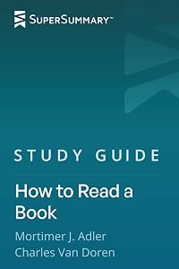 Study Guide: How to Read a Book by Mortimer J. Adler, Charles Van Doren ...