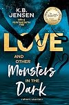 Love and Other Monsters in the Dark: Short Stories