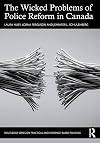 The Wicked Problems of Police Reform in Canada (Routledge Series on Practical and Evidence-Based Policing)