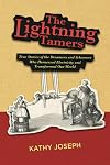 The Lightning Tamers: True Stories of the Dreamers and Schemers Who Harnessed Electricity and Transformed Our World