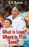 What is Love? Where is True Love?