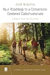Your Roadmap to a Conversion-Centered Catechumenate: A Report from the Trenches (TeamRCIA)
