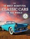 The 40 Most Beautiful Classic Cars in the World: A full color picture book for Seniors with Alzheimer's or Dementia (The "40 Most Beautiful" Series of Picture Books)