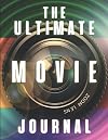 The Ultimate Movie Journal: For Filmmakers, Reviewers, Film Students, and Cinephiles | 8.5" x 11" | 205 Pages | Contains Templated Sections for Watchlists, Film Ideas, Journaling, & More