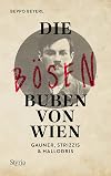 Die bösen Buben von Wien: Gauner, Strizzis & Hallodris (German Edition)