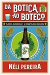 Da botica ao boteco: Plantas, garrafadas e a coquetelaria brasileira (Portuguese Edition)