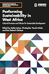 Performing Sustainability in West Africa: Cultural Practices and Policies for Sustainable Development (Routledge Studies in Culture and Sustainable Development)