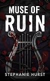 Muse of Ruin: A Dark Contemporary Romance (Twisted Mythos Book 1)