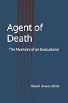 Agent of Death : The Memoirs of an Executioner