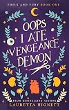 Oops I Ate A Vengeance Demon