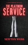 The Platinum Service: A Terrifying Horror Novella (Newton's Macabre Tales)
