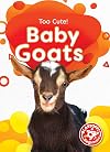 Baby Goats (Too Cute!)