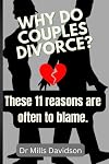 WHY DO COUPLES DIVORCE?: These 11 Reasons are Often to Blame