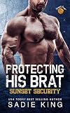 Protecting His Brat: Sunset Coast: An OTT age gap romance (Sunset Security Book 1)