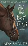 All The Best Things: (Good Things Come Book 6)