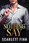 Nothing to Say: Secret Baby Billionaire Romance (Nothing to... Book 5)