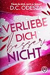 Verliebe dich besser nicht: Mitreißender Liebesroman mit Spicy-Szenen und einer starken Protagonistin