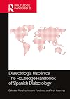 Dialectolog&iacute;a hisp&aacute;nica / The Routledge Handbook of Spanish Dialectology (Routledge Spanish Language Handbooks) (Spanish Edition)