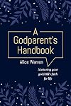 A Godparent’s Handbook: Nurturing Your Godchild’s Faith for Life