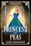 Princess Of Peas: A Fairy Tale Retelling Of The Princess And The Pea (Grimm Academy #17)