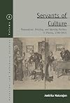 Servants of Culture: Paternalism, Policing, and Identity Politics in Vienna, 1700-1914 (Austrian and Habsburg Studies Book 34)