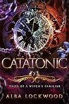 Catatonic (Tales of a Witch's Familiar Book 2)