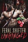 Feral Shifter Unhinged (Nasty Rabid Beasts Book 4)