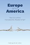 Europe and America: The End of the Transatlantic Relationship?
