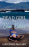 Dead Girl in a Blue Bikini: A Romantic Mystery, Childhood Friends to Lovers Novel