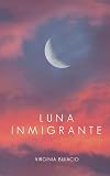 Luna Inmigrante (Spanish Edition)