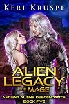 Alien Legacy: The Mage: A Sci-Fi Alien Romance (Ancient Aliens Descendants Book 5)