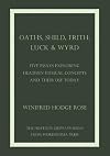 Oaths, Shild, Frith, Luck & Wyrd: Five Essays Exploring Heathen Ethical Concepts And Their Use Today