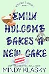 Emily Holcomb Bakes a New Cake (Women's Work Book 3)