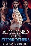 AUCTIONED TO HER STEPBROTHERS: A VIRGIN AUCTION REVERSE HAREM ROMANCE