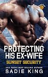 Protecting His Ex-Wife: Sunset Security: A second chance ex-military and curvy woman romance