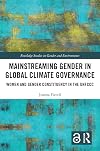 Mainstreaming Gender in Global Climate Governance: Women and Gender Constituency in the UNFCCC (Routledge Studies in Gender and Environments)