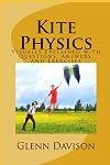 Kite Physics: Visually Explained with Questions, Answers, and Experiments (Kite books for designing, building, and flying kites you can make at home!)