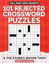 Will Must Send Regrets: 101 Rejected Crossword Puzzles and the Stories Behind Them