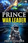 Prince War Leader (Prince of Britannia Saga Book 3)