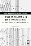 Power and Paranoia in Syria-Iraq Relations: The Impact of Hafez Assad and Saddam Hussain (Durham Modern Middle East and Islamic World Series)