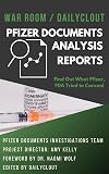 War Room / DailyClout Pfizer Documents Analysis Volunteers’ Reports eBook: Find Out What Pfizer, FDA Tried to Conceal