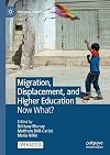 Migration, Displacement, and Higher Education: Now What? (Political Pedagogies)