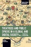 Theater(s) and Public Sphere in a Global and Digital Society, Volume 1: Theoretical Explorations (Studies in Critical Social Sciences)
