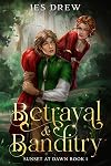 Betrayal & Banditry: Fated Lovers to Accidental Enemies (Sunset at Dawn Book 1)
