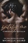 Brutalize Me (Corrupted Royals)