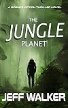 The Jungle Planet: A Science Fiction Thriller Novel