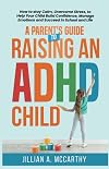 A Parent's Guide to Raising an ADHD Child