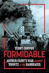 Formidable: Arthur Flint's War Against Tirpitz and the Kamikazes