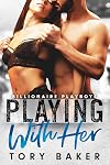 Playing With Her: A Billionaire Accidental Pregnancy Romance (Billionaire Playboys Book 3)